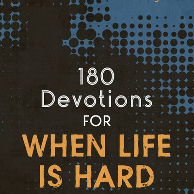 180 Devotions for When Life Is Hard (teen)