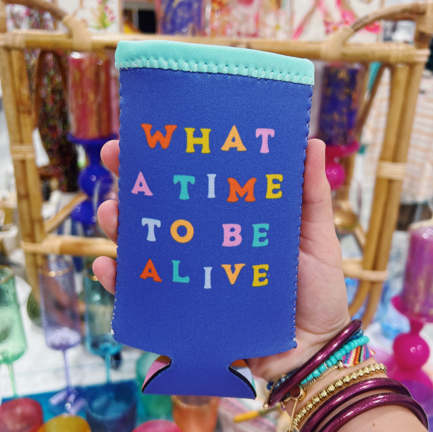 WHAT A TIME TO BE ALIVE KOOZIE