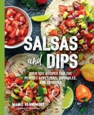 Salsas and Dips: Over 100 Recipes