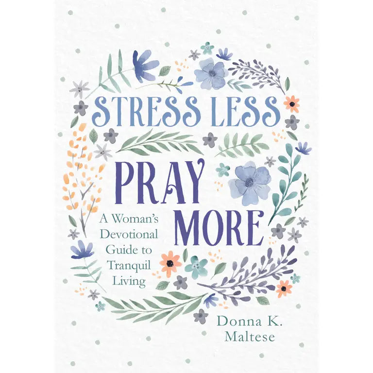 STRESS LESS, PRAY MORE